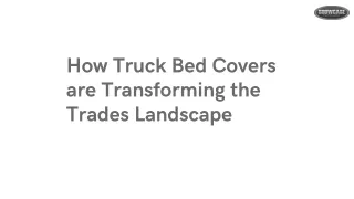 How Truck Bed Covers are Transforming the Trades Landscape