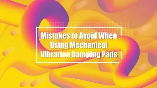 Mistakes to Avoid When Using Mechanical Vibration Damping Pads