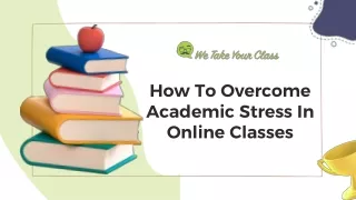 Tips To Overcome Academic Stress While Taking Online Classes