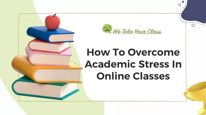 how to overcome academic stress in online classes