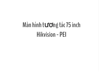m n h nh t ng t c 75 inch hikvision pei