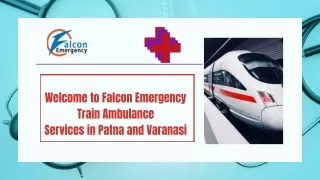 Avail of Train Ambulance Services in in Patna and Varanasi by Falcon Emergency with medical support