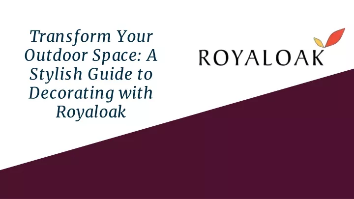 transform your outdoor space a stylish guide to decorating with royaloak