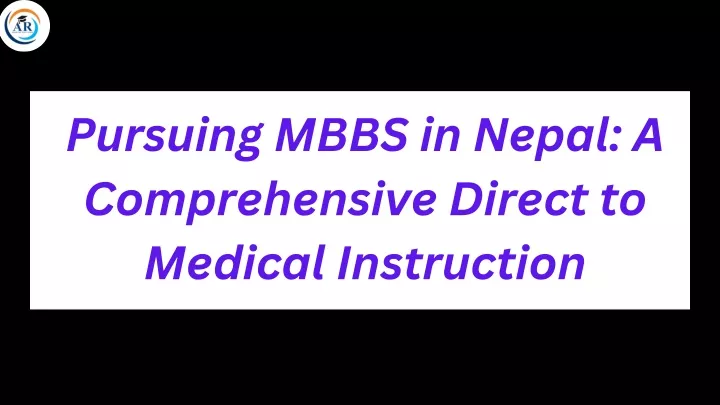 pursuing mbbs in nepal a comprehensive direct
