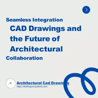Seamless Integration: CAD Drawings and the Future of Architectural Collaboration