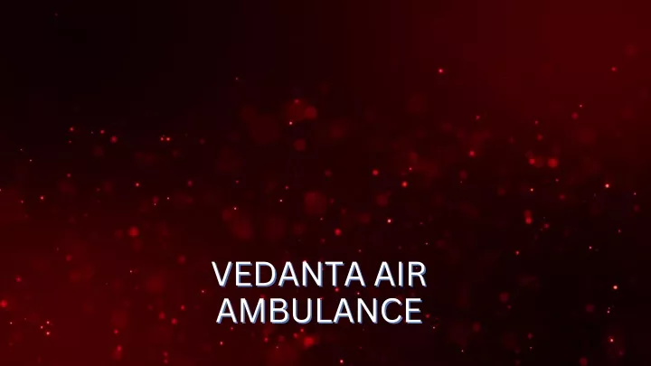 vedanta air vedanta air ambulance ambulance