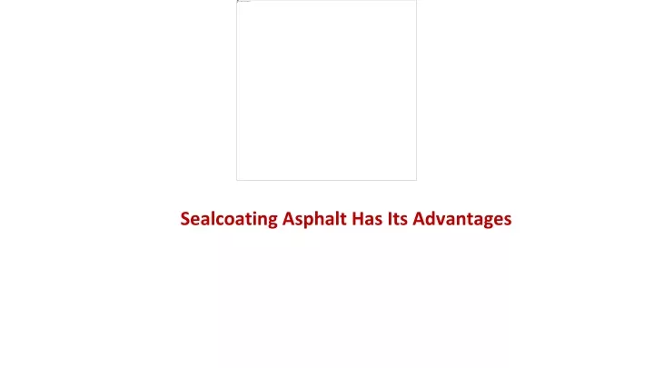 sealcoating asphalt has its advantages