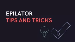 Epilator- Tips and Tricks