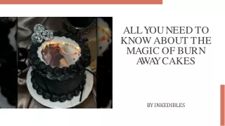 All You Need to Know About Burn-Away Cake