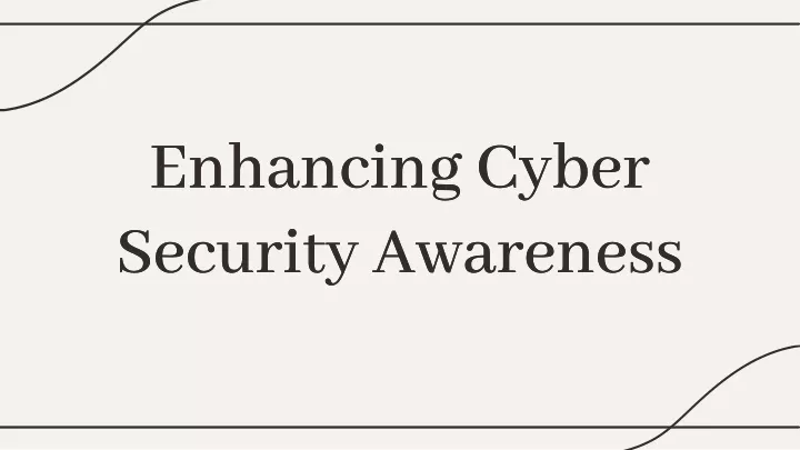 enhancing cyber security awareness security