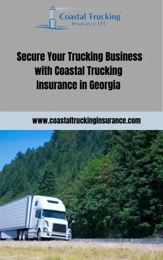 Secure Your Trucking Business with Coastal Trucking Insurance in Georgia