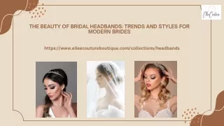 The Beauty of Bridal Headbands - Trends and Styles for Modern Brides