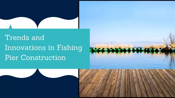 trends and innovations in fishing pier