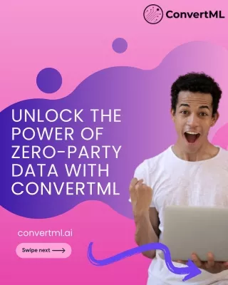 Unlock the Power of Zero-Party Data with ConvertML
