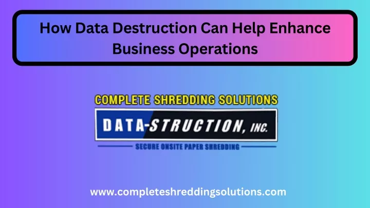 how data destruction can help enhance business