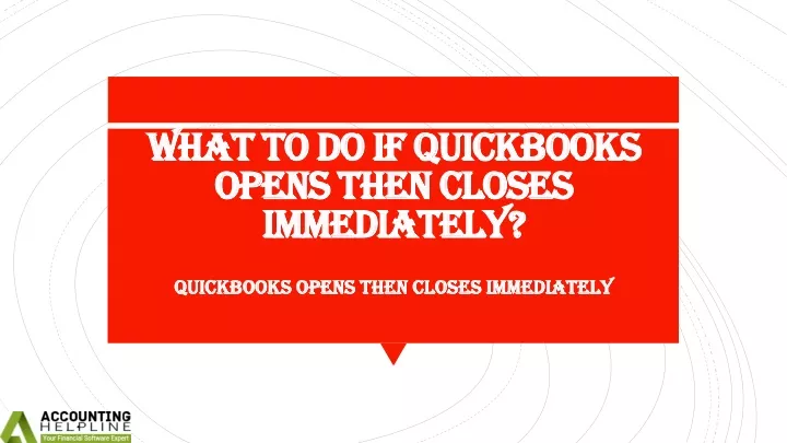 what to do if quickbooks opens then closes immediately