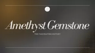 The Fascinating History of Amethyst Gemstone