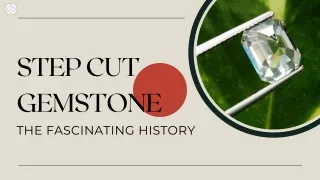 The Fascinating History Step cut Gemstone