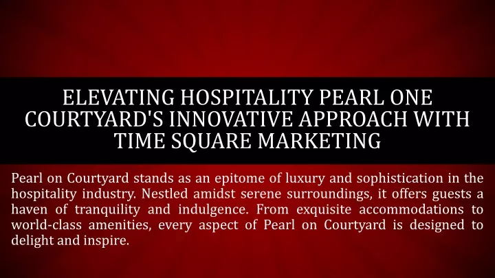 elevating hospitality pearl one courtyard s innovative approach with time square marketing
