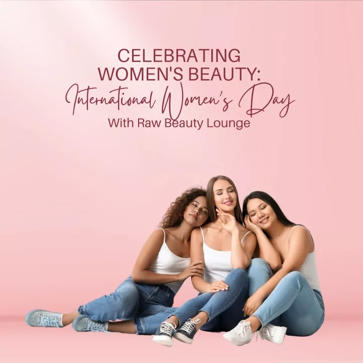 celebrating women s beauty international women