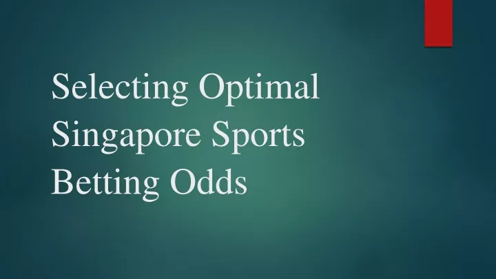 selecting optimal singapore sports betting odds