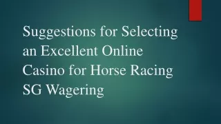 Suggestions for Selecting an Excellent Online Casino for Horse Racing SG Wagering