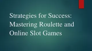 Strategies for Success Mastering Roulette and Online Slot Games