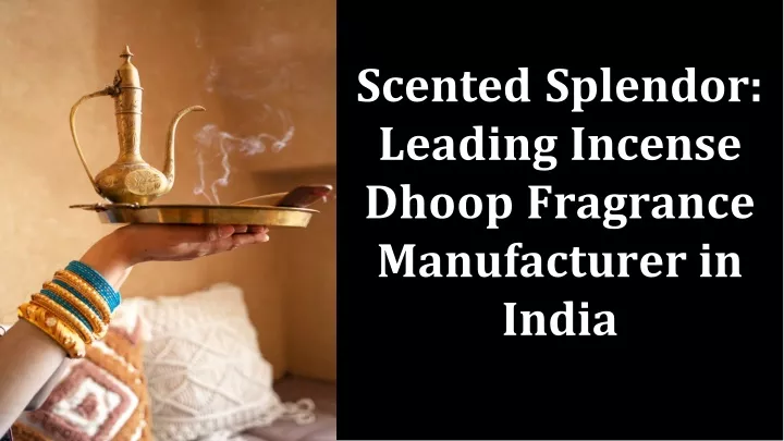 scented splendor leading incense dhoop fragrance