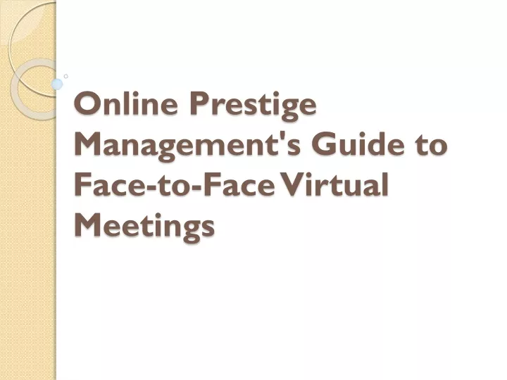 online prestige management s guide to face to face virtual meetings