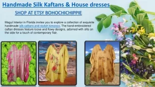 Handmade Silk Kaftans & House dresses