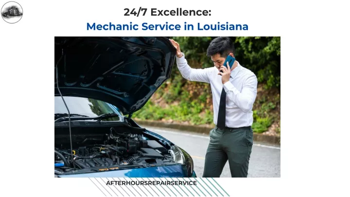 24 7 excellence mechanic service in louisiana