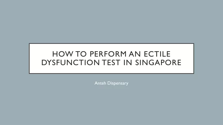 how to perform an ectile dysfunction test in singapore