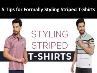 5 Tips for Formally Styling Striped T-Shirts