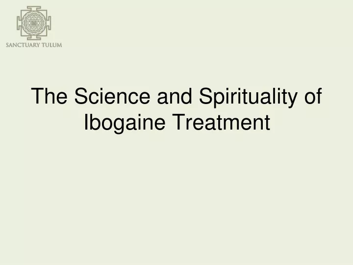 the science and spirituality of ibogaine treatment