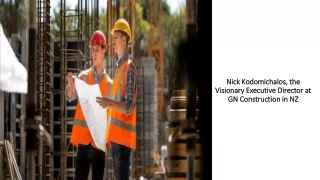 Nick Kodomichalos, the Visionary Executive Director at GN Construction in NZ