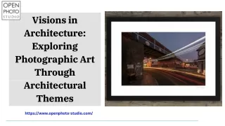 Visions in Architecture Exploring Photographic Art Through Architectural Themes