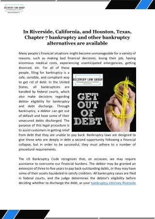 In Riverside, California, and Houston, Texas, Chapter 7 bankruptcy and other bankruptcy alternatives are available
