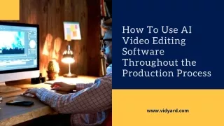 How To Use AI Video Editing Software Throughout the Production Process