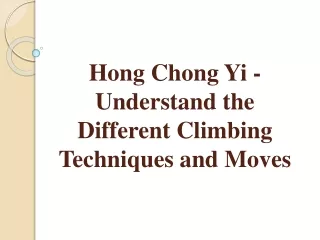 Hong Chong Yi - Understand the Different Climbing Techniques and Moves