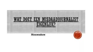 Wat doet een misdaadjournalist eigenlijk?