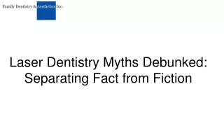 Laser Dentistry Myths Debunked: Separating Fact from Fiction