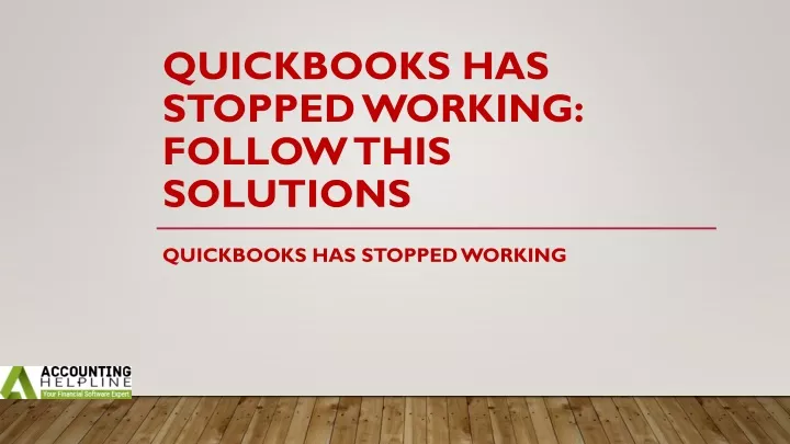 quickbooks has stopped working follow this solutions