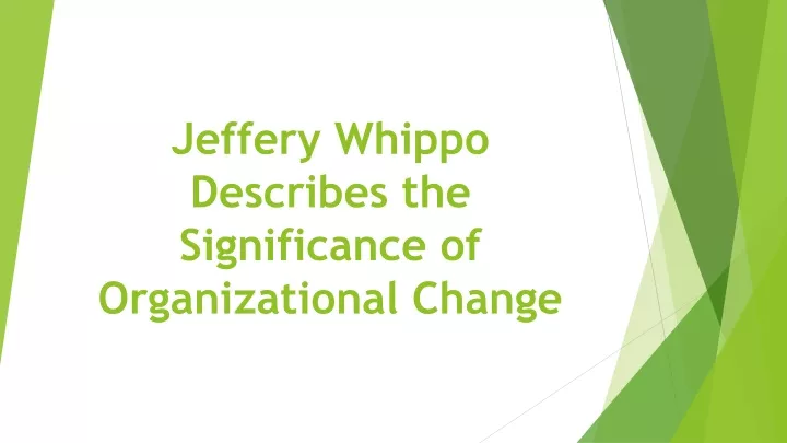 jeffery whippo describes the significance of organizational change