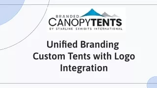 Unified Branding Custom Tents with Logo Integration