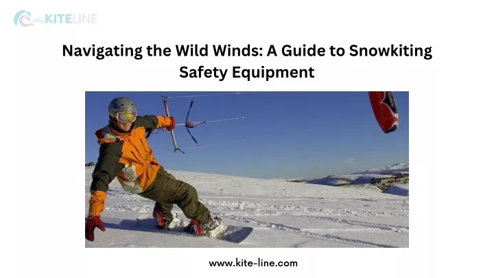 navigating the wild winds a guide to snowkiting