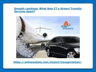 Smooth Landings - What Sets CT’s Airport Transfer Services Apart