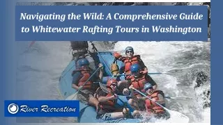 Navigating the Wild A Comprehensive Guide to Whitewater Rafting Tours in Washington