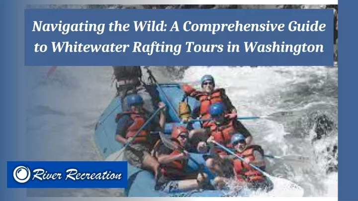 PPT - Navigating the Wild A Comprehensive Guide to Whitewater Rafting 