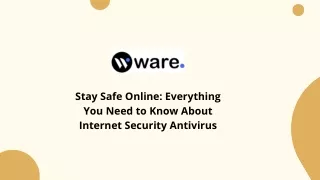 Stay Safe Online: Everything You Need to Know About Internet Security Antivirus