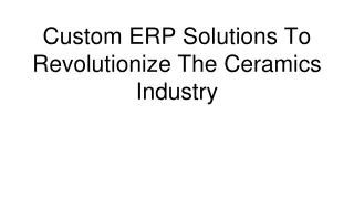 Custom ERP Solutions To Revolutionize The Ceramics Industry